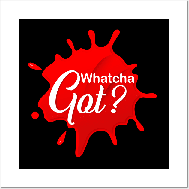 Whatcha Got? logo Wall Art by GeekBro Podcast Network